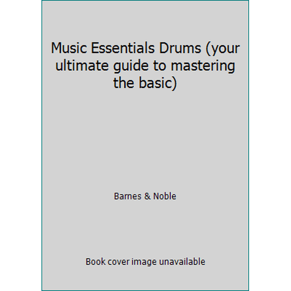 Pre-Owned Music Essentials Drums (your ultimate guide to mastering the basic) (Paperback) 0760793735 9780760793732