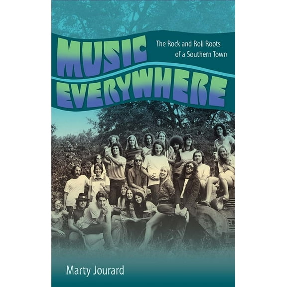Music Everywhere: The Rock and Roll Roots of a Southern Town, (Hardcover)