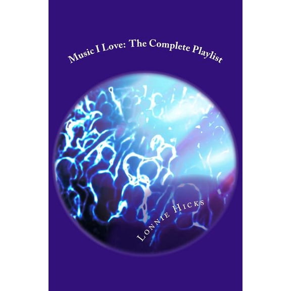 Music I Love: The Complete Playlist