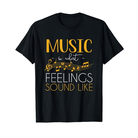 Music Is What Feelings Sound Like Music Note T-Shirt