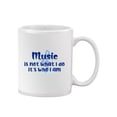 thumbnail image 1 of Music Is Who I Am Mug - Smartprints Designs,, 1 of 4