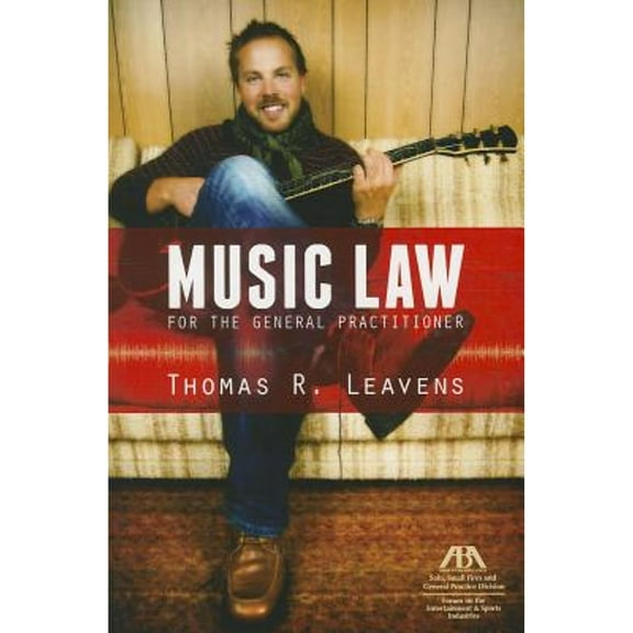 Music Law for the General Practitioner (Paperback) by Thomas R Leavens