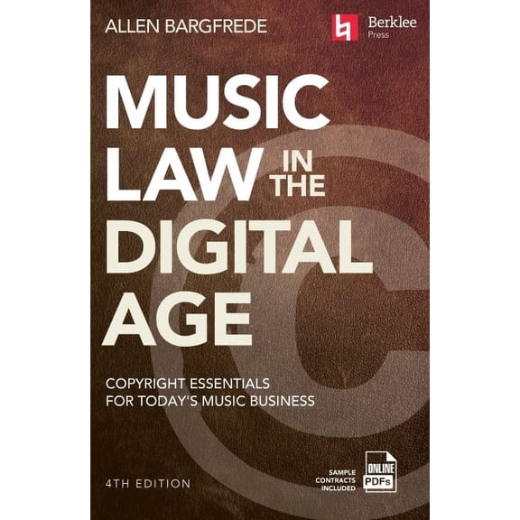 Music Law in the Digital Age - 4th Edition: Copyright Essentials for Today's Music Business, (Paperback)