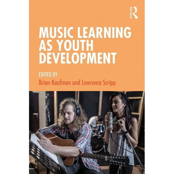 Music Learning as Youth Development, (Paperback)