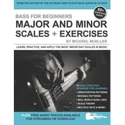 Music Lessons for Beginners Bass for Beginners Major and Minor Scales + Exercises Learn, Practice & Apply the Most Important Scales in Music, Paperback