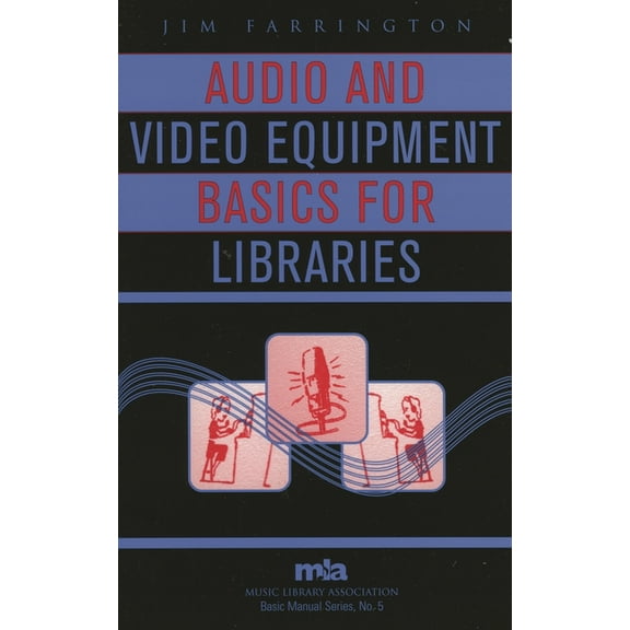 Music Library Association Basic Manual Audio and Video Equipment Basics for Libraries, Book 5, (Paperback)