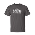 thumbnail image 1 of Music Life Sarcastic Humor Graphic Novelty Super Soft Ring Spun Funny T Shirt, 1 of 3
