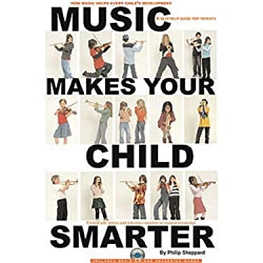 Pre-Owned Music Makes Your Child Smarter: How Music Helps Every Child's Development (Hardcover) 0825673313 9780825673313