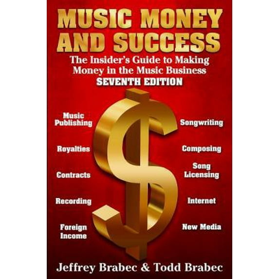 Pre-Owned Music Money and Success 7th Edition: The Insider's Guide to Making Money in the Music Business (Paperback) 0825673690 9780825673696
