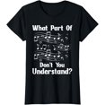 thumbnail image 1 of Music Notes Musician What Part Of Don't You Understand T-Shirt, 1 of 3