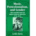 thumbnail image 1 of Music, Postcolonialism, and Gender: The Construction of Irish National Identity, 1724-1874, (Hardcover), 1 of 1