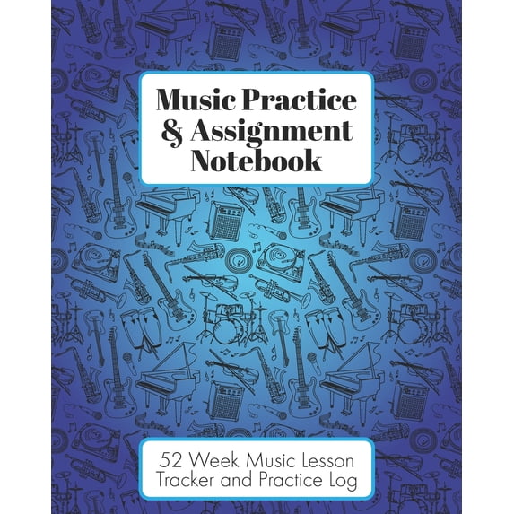 Music Practice & Assignment Notebook: 52 Weeks of Music Lesson Tracking ...