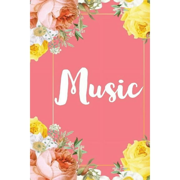 Music: A Pretty Flower One Subject Composition Notebook for Students, Teacher, TAs. The Cute Way To Take Notes and Get Organized Paperback 1074823214 9781074823214 Floral Elephant Press