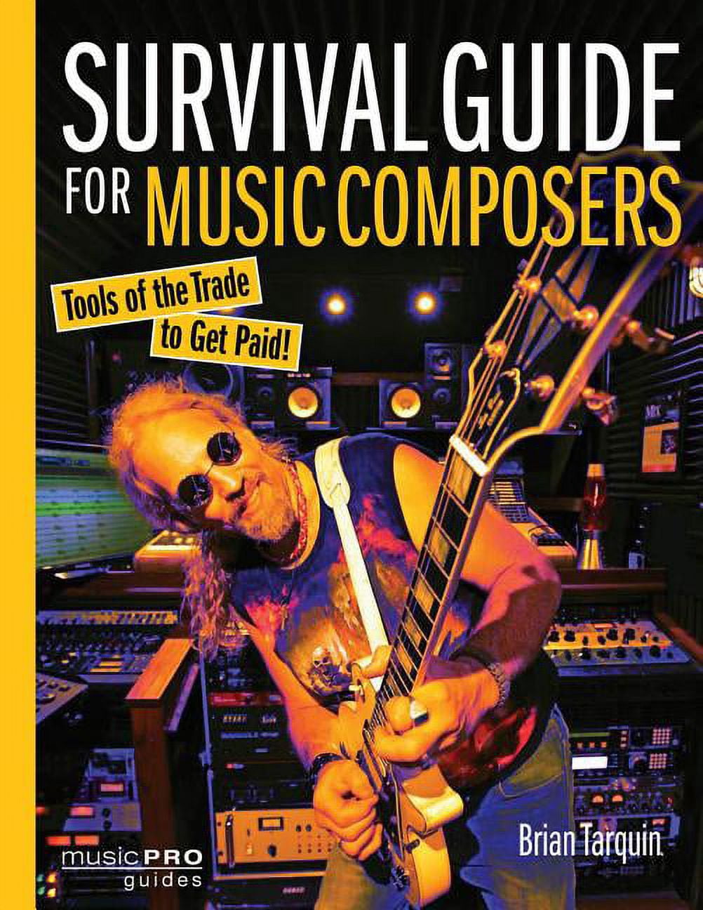 Music Pro Guides Survival Guide for Music Composers: Tools of the Trade ...