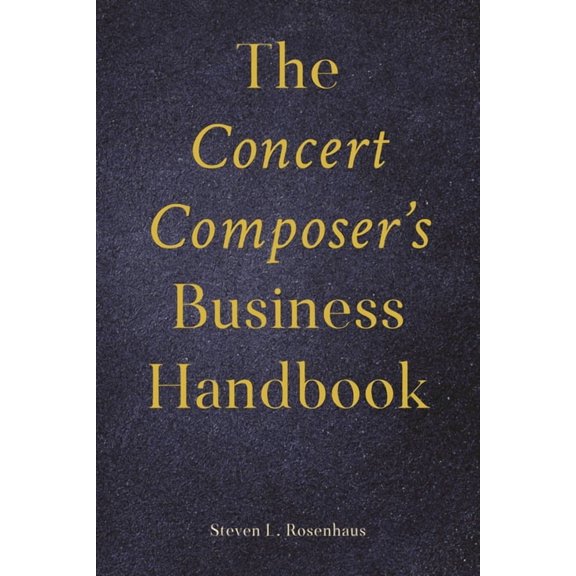 Music Pro Guides The Concert Composer's Business Handbook, (Hardcover)