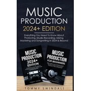 Music Production Everything You Need To Know About Producing Music and Songwriting, Hardcover