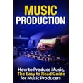 thumbnail image 1 of Music Production: How to Produce Music, The Easy to Read Guide for Music Producers Introduction, (Paperback), 1 of 1