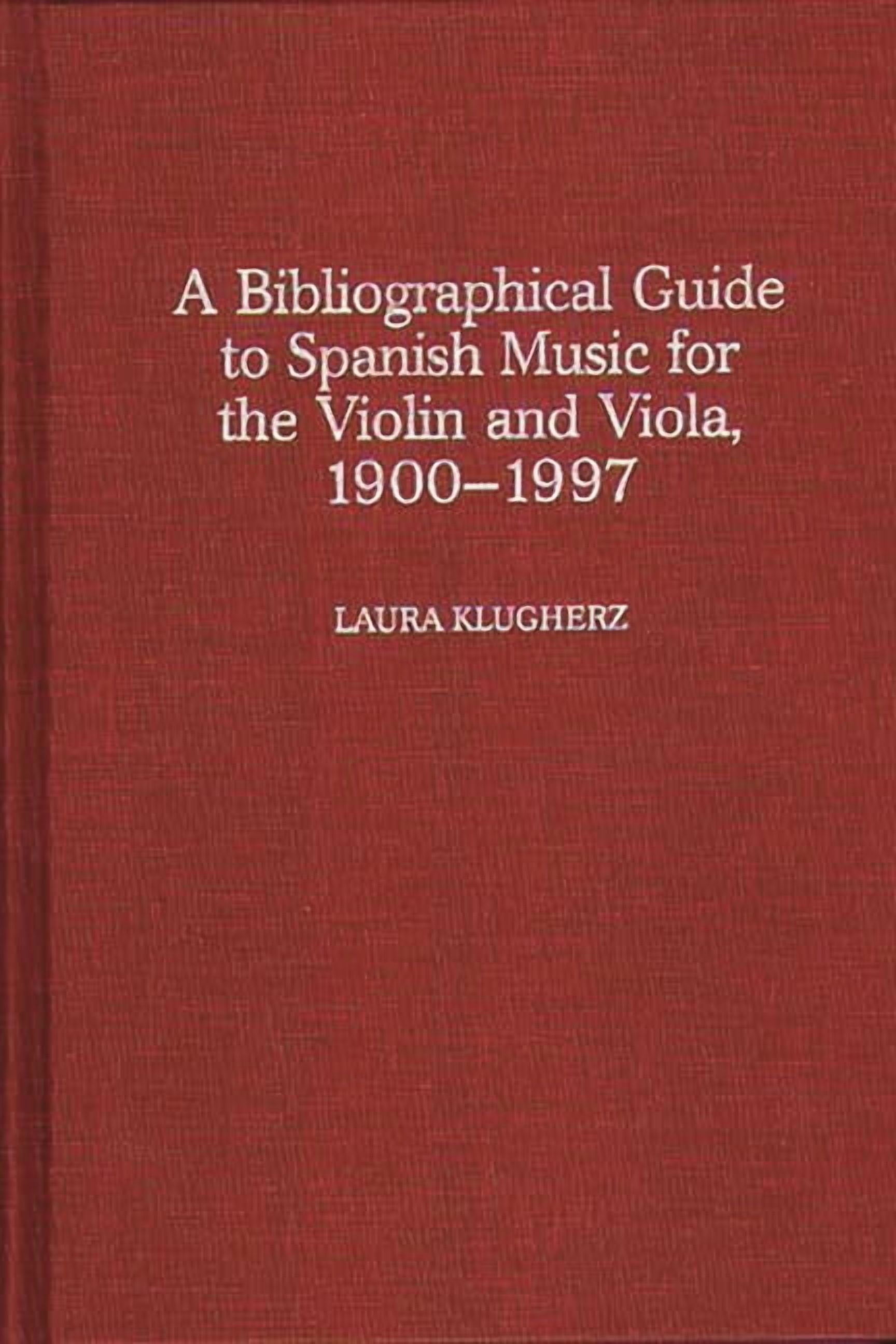 Music Reference Collection A Biographical Guide to Spanish Music for the Violin and Viola, 1900-1997, (Hardcover)