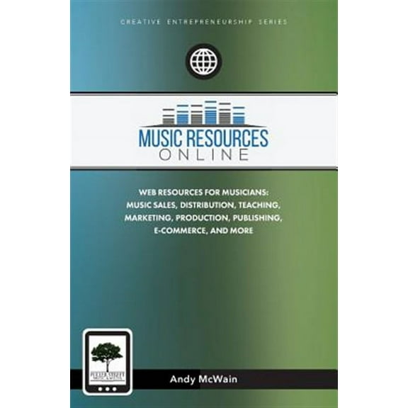 Music Resources Online: Web Resources for Musicians: Music Sales, Distribution, Teaching, Marketing, (Paperback) by Andy McWain