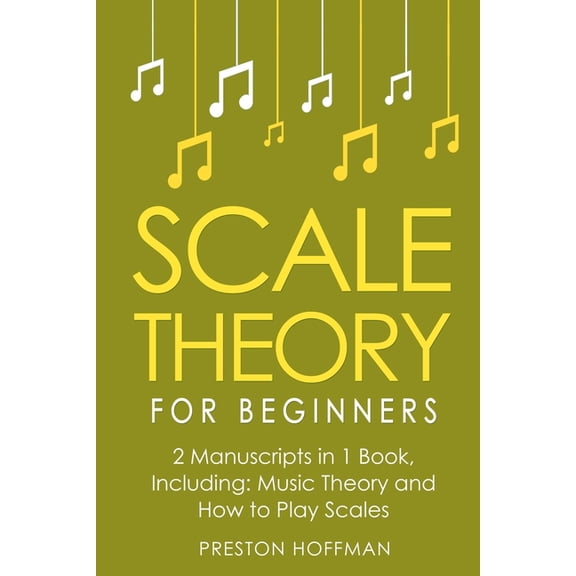 Music Scale Theory: For Beginners - Bundle - The Only 2 Books You Need to Learn Scale Music Theory, Scale Intervals and Scale , Book 26, (Paperback)