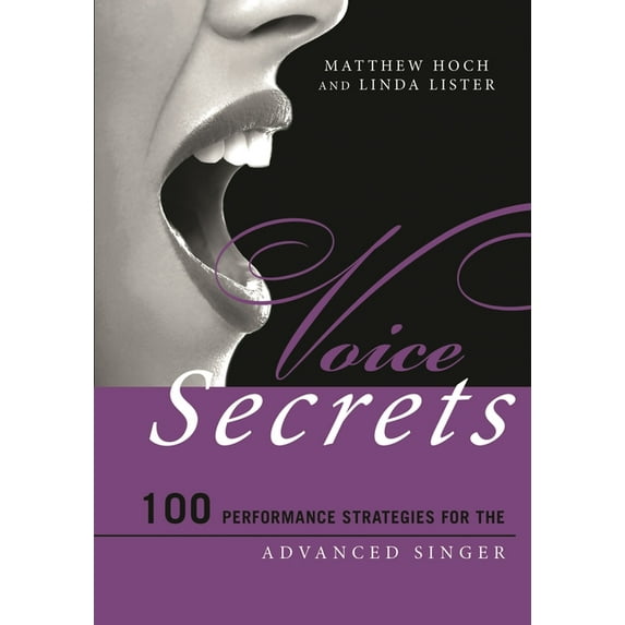 Music Secrets for the Advanced Musician Voice Secrets: 100 Performance Strategies for the Advanced Singer, (Paperback)