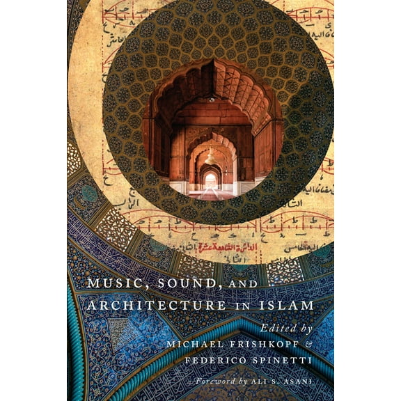 Music, Sound, and Architecture in Islam (Paperback)
