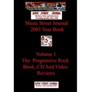 Music Street Journal 2003 Year Book Volume 1 - The Progressive Rock Book, CD and Video Reviews Hardcover Edition, Hardcover