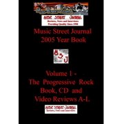 Music Street Journal 2005 Year Book Volume 1 - The Progressive Rock Book, CD and Video Reviews A-L Hardcover Edition, Hardcover