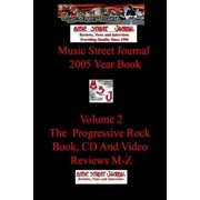 Music Street Journal 2005 Year Book Volume 2 - The Progressive Rock Book, CD and Video Reviews M-Z, Paperback