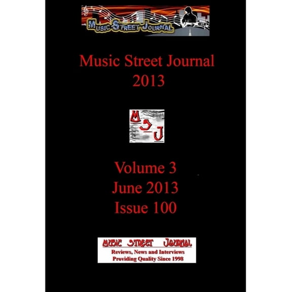 Music Street Journal 2013: Volume 3 - June 2013 - Issue 100 Hardcover Edition, (Hardcover)