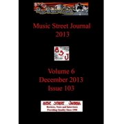 Music Street Journal 2013 Volume 6 - December 2013 - Issue 103 Hardcover Edition, Hardcover