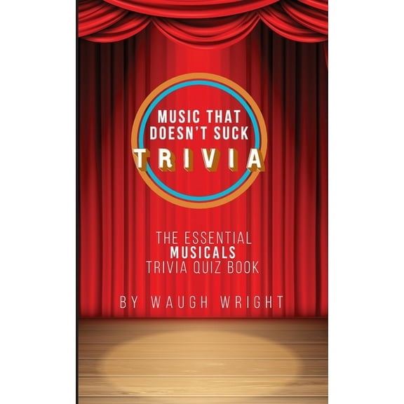 Music That Doesn't Suck The Essential Musicals Trivia Quiz Book, Book 4, (Paperback)
