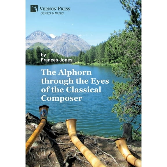 Music: The Alphorn through the Eyes of the Classical Composer (B&W) (Hardcover)