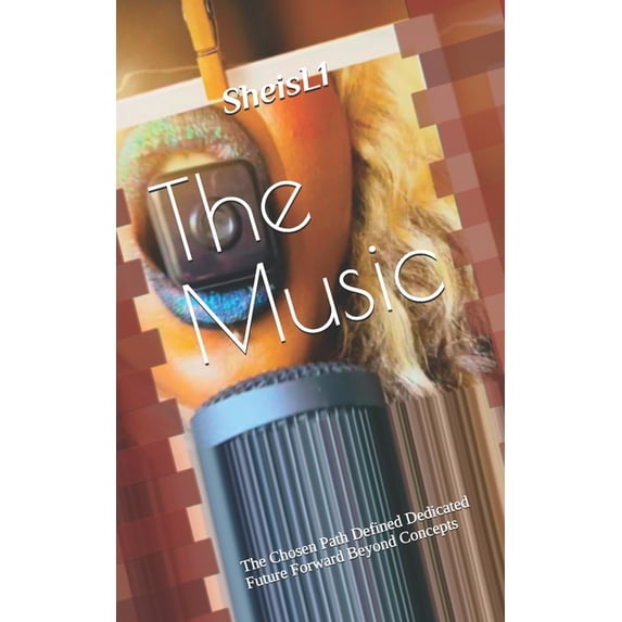 Music The Music: The Chosen Path Defined Dedicated Future Forward Beyond Concepts, Book 4, (Paperback)