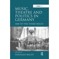 thumbnail image 1 of Music, Theatre and Politics in Germany: 1848 to the Third Reich, (Hardcover), 1 of 1
