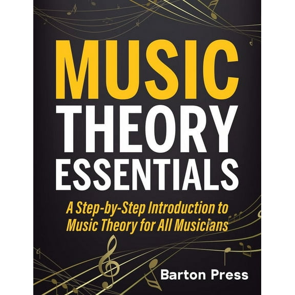 Music Theory Essentials: A Step-by-Step Introduction to Music Theory for All Musicians, (Paperback)