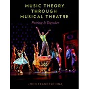 Music Theory Through Musical Theatre Putting It Together, Paperback