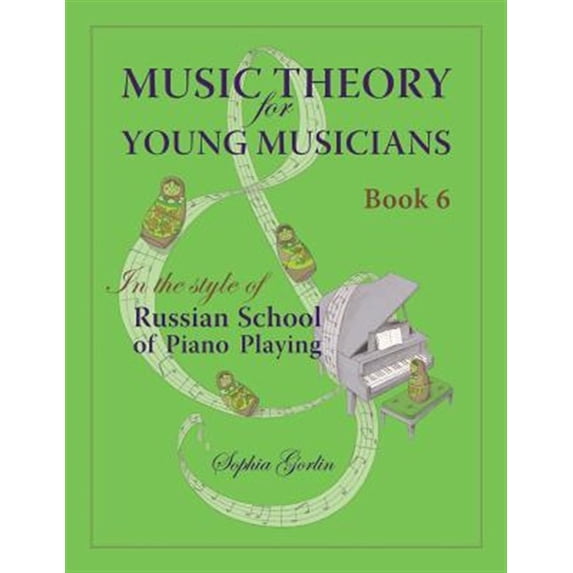 Music Theory for Young Musicians in the Style of Russian School of Piano Playing: Music Theory for Young Musicians in the Style of Russian School of Piano Playing (Paperback)