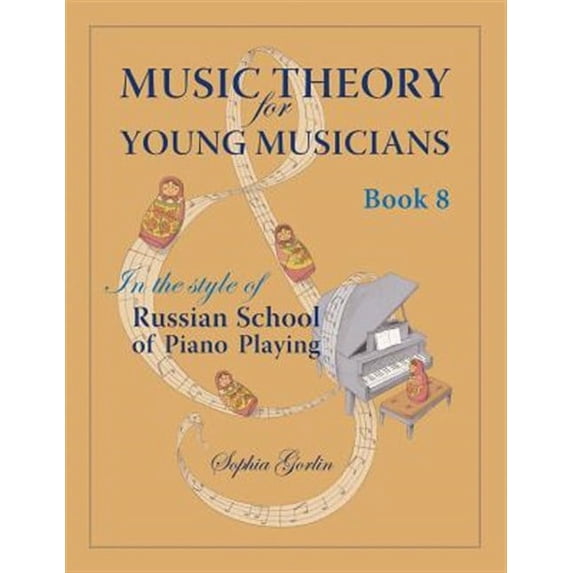 Music Theory for Young Musicians in the Style of Russian School of Piano Playing (Paperback) by Sophia Gorlin