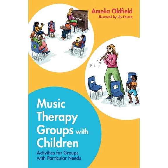Music Therapy Groups with Children: Activities for Groups with Particular Needs, (Paperback)