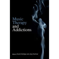Music Therapy and Addictions, (Paperback)