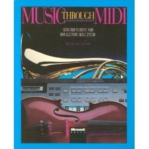 Pre-Owned Music Through MIDI: Using MIDI to Create Your Own Electronic Music System (Paperback) 1556150261 9781556150265