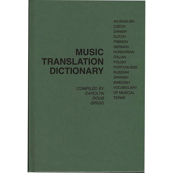 Music Translation Dictionary: An English, Czech, Danish, Dutch, French, German, Hungarian, Italian, Polish, Portuguese, , (Hardcover)