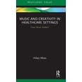 thumbnail image 1 of Music and Creativity in Healthcare Settings: Does Music Matter?, (Hardcover), 1 of 1