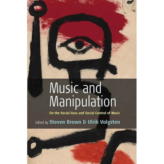 Music and Manipulation: On the Social Uses and Social Control of Music, (Paperback)