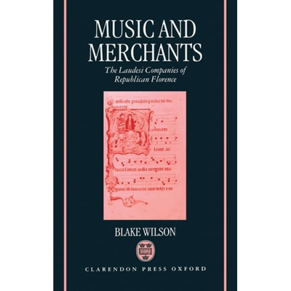 Pre-Owned Music and Merchants - The Laudesi Companies of Republican Florence (Hardcover) 019816176X 9780198161769