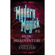 Modern Magick Music and Misadventure, Book 6, Paperback