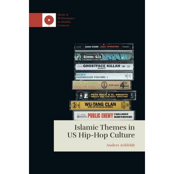 Music and Performance in Muslim Contexts Islamic Themes in Us Hip-Hop Culture, (Hardcover)