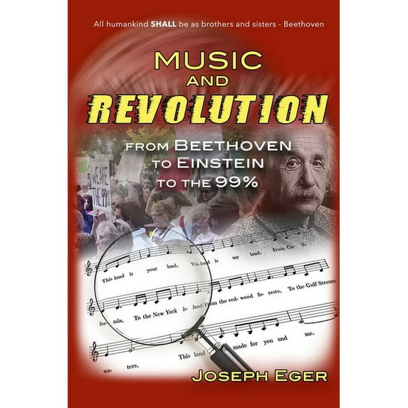 Music and Revolution: Beethoven to Einstein to The 99%%, (Paperback)