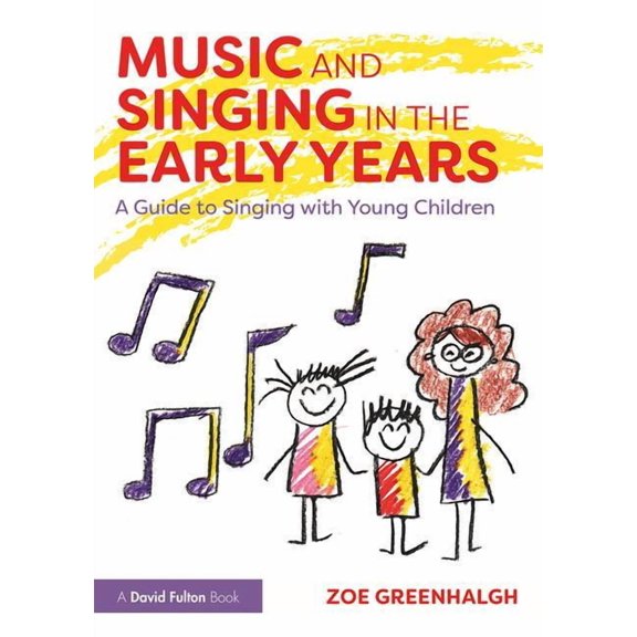 Music and Singing in the Early Years: A Guide to Singing with Young Children, (Paperback)